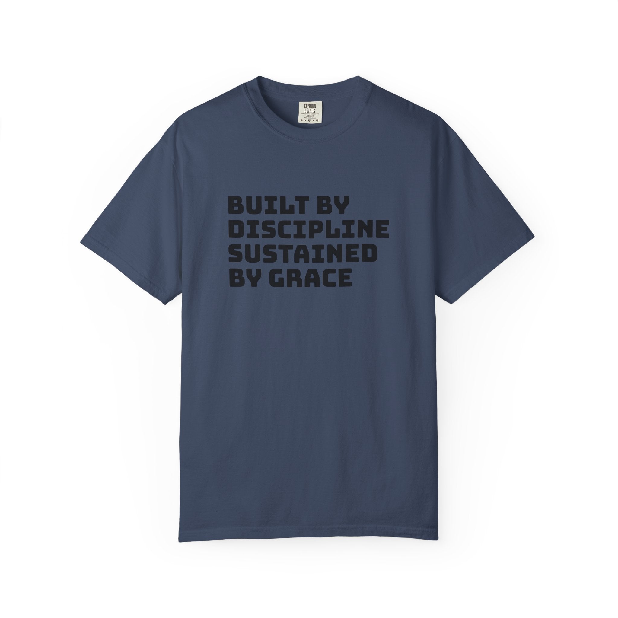 Built By Discipline, Sustained by Grace T-shirt