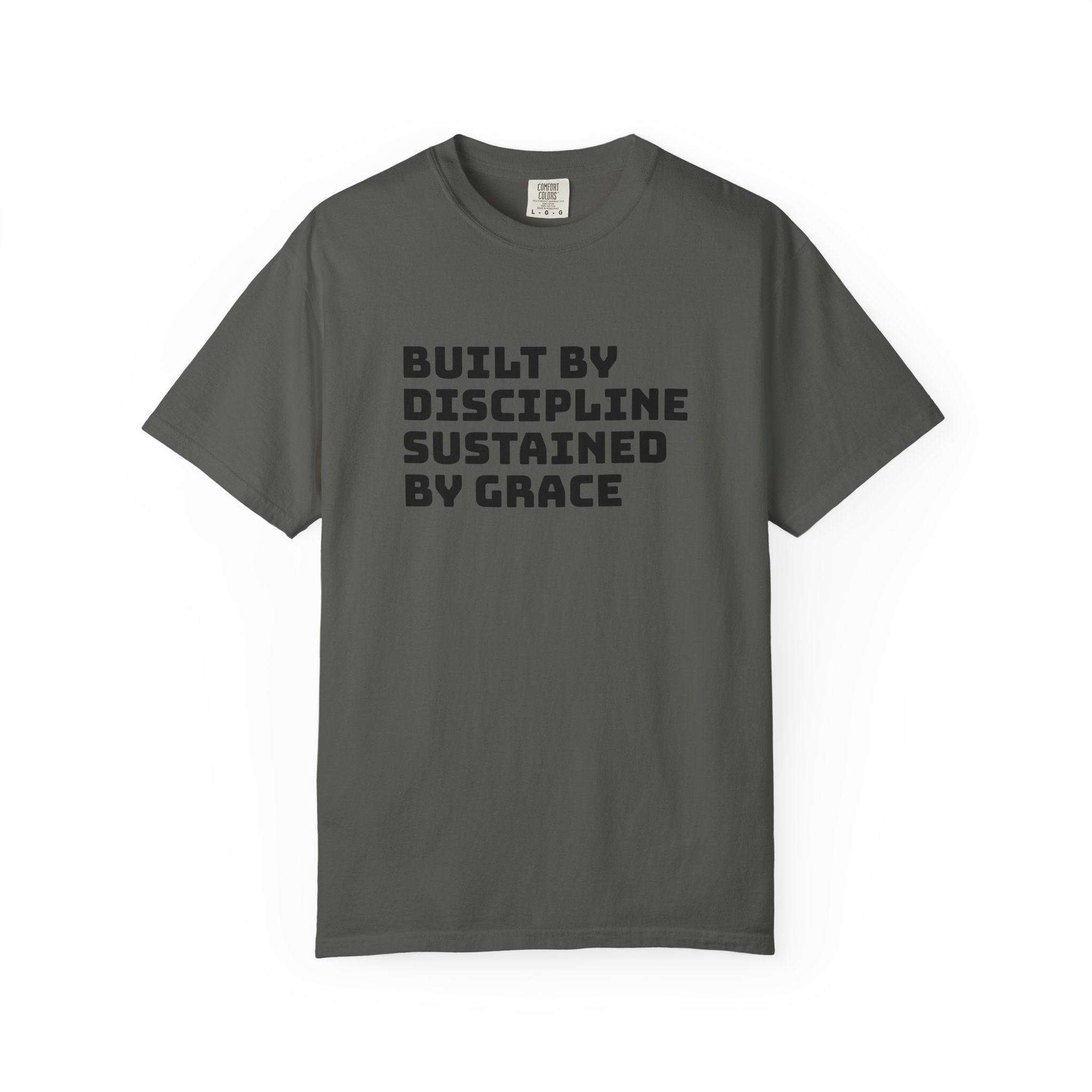 Built By Discipline, Sustained by Grace T-shirt
