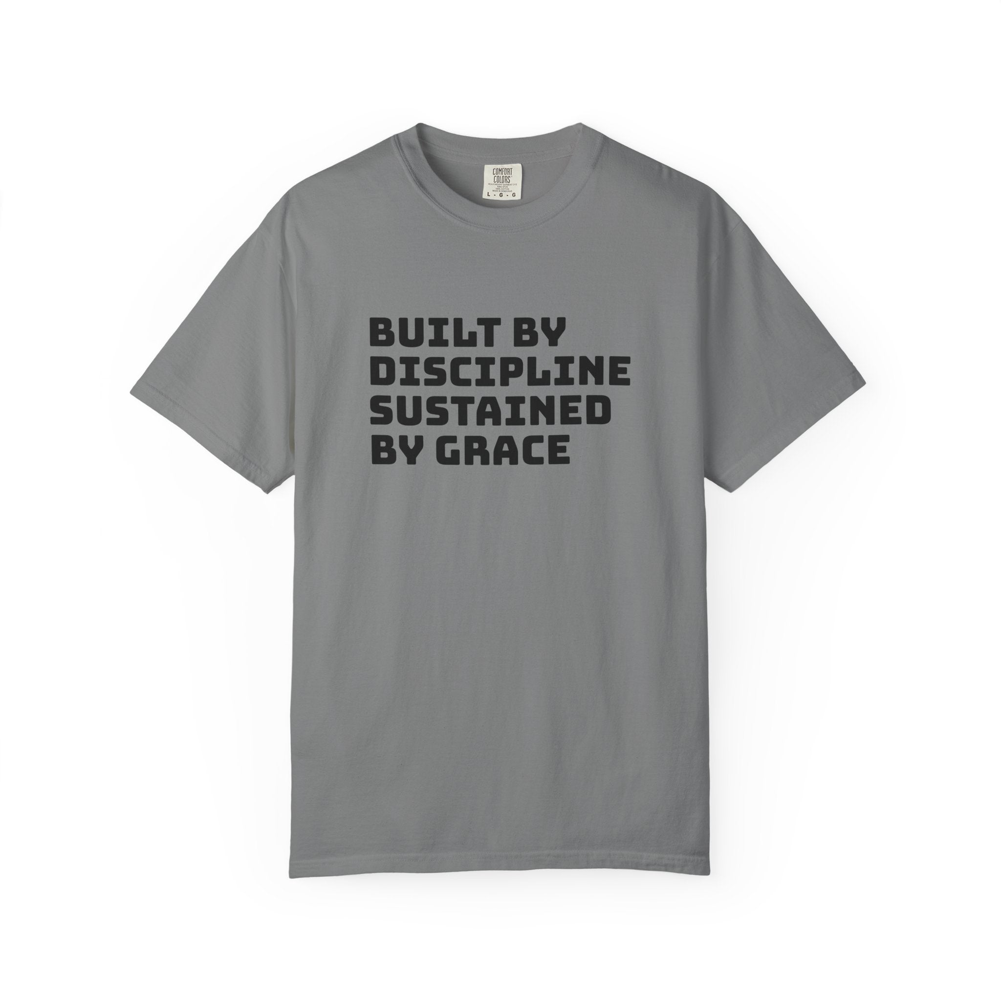 Built By Discipline, Sustained by Grace T-shirt
