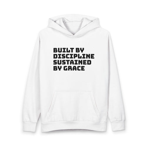 Built By Discipline, Sustained By Grace Pullover Hoodie