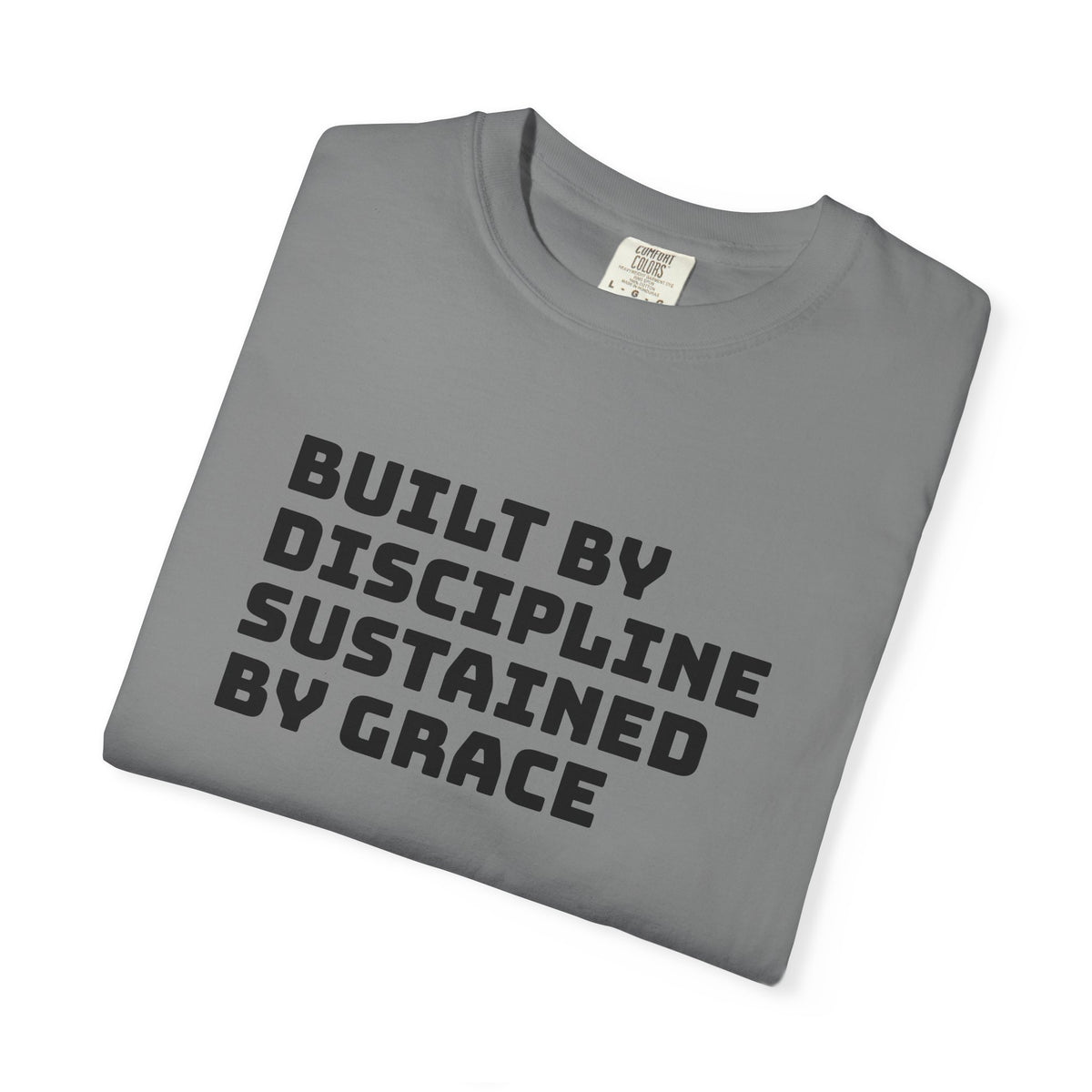 Built By Discipline, Sustained by Grace T-shirt