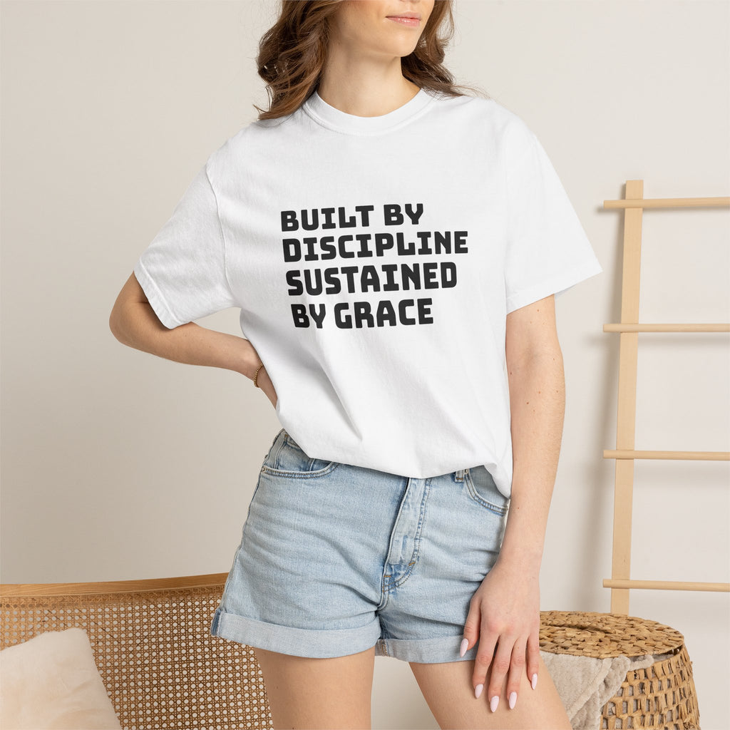 Built By Discipline, Sustained by Grace T-shirt