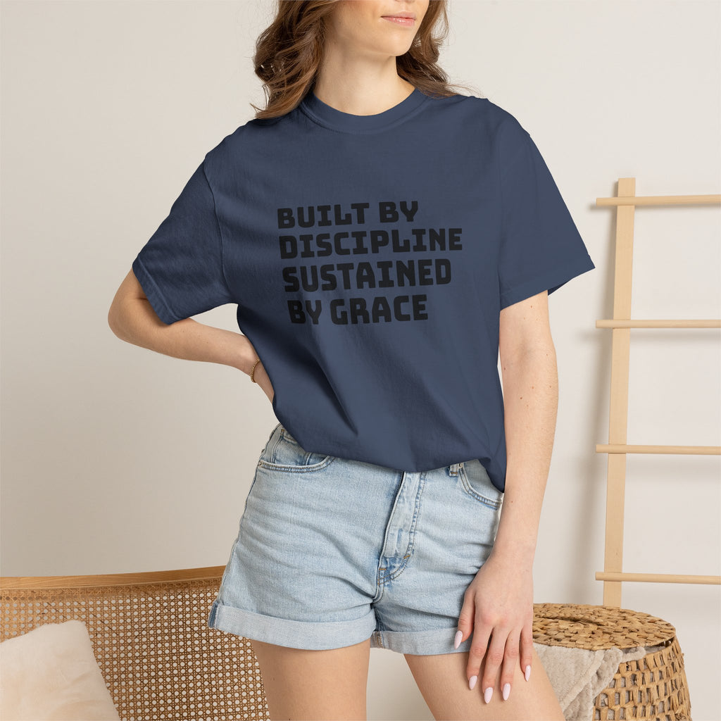 Built By Discipline, Sustained by Grace T-shirt