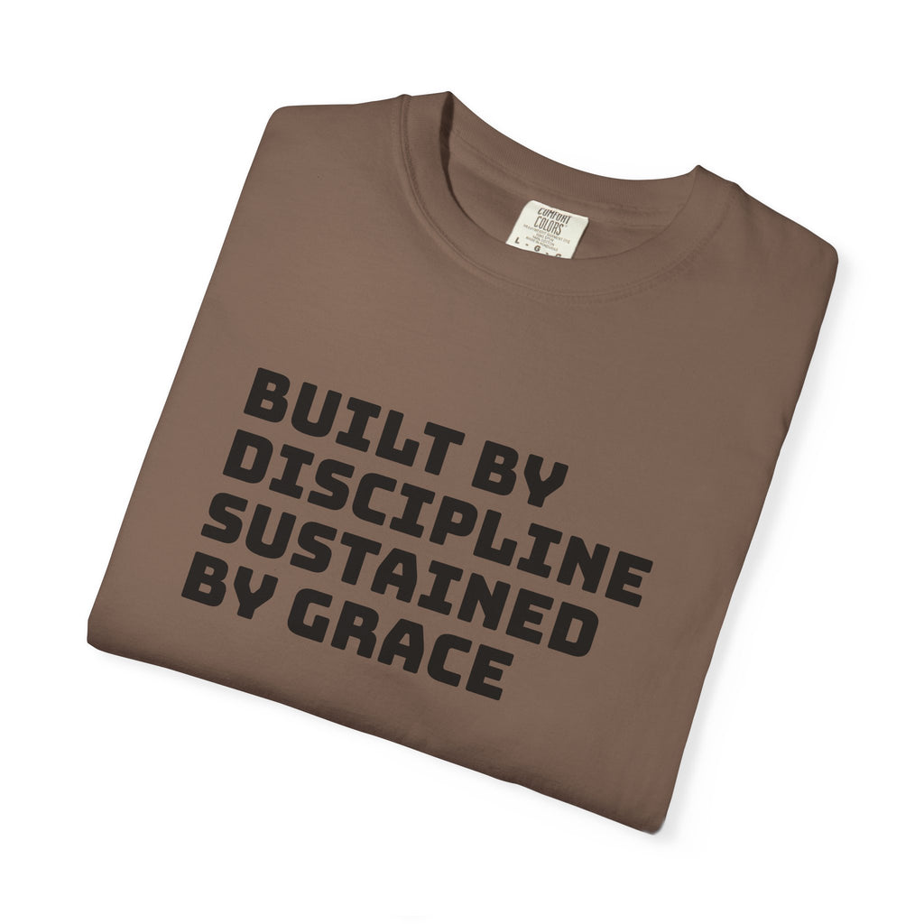 Built By Discipline, Sustained by Grace T-shirt