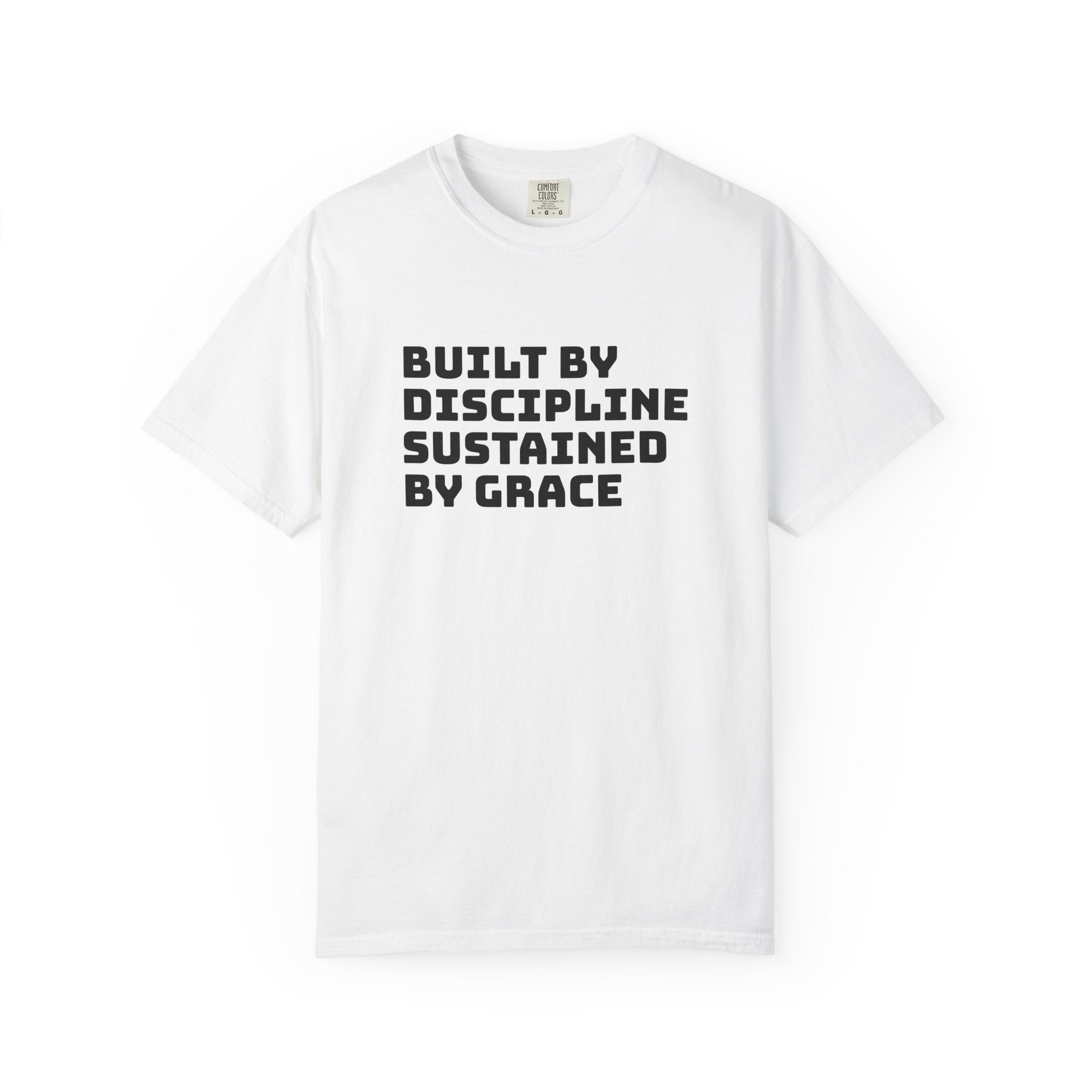 Built By Discipline, Sustained by Grace T-shirt