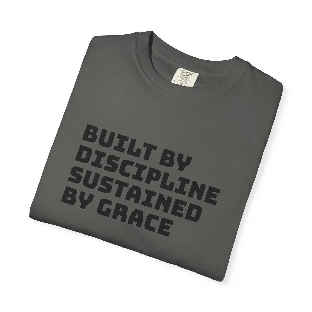 Built By Discipline, Sustained by Grace T-shirt